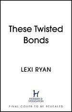 These Twisted Bonds: the spellbinding conclusion to the stunning fantasy romance These Hollow Vows