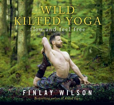 Wild Kilted Yoga: Flow and Feel Free - Finlay Wilson - cover