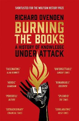Burning the Books: RADIO 4 BOOK OF THE WEEK: A History of Knowledge Under Attack - Richard Ovenden - cover