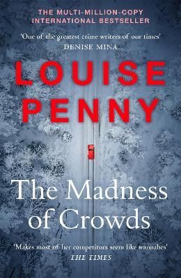 The Madness of Crowds: thrilling and page-turning crime fiction from the author of the bestselling Inspector Gamache novels - Louise Penny - cover