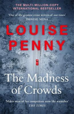 The Madness of Crowds: thrilling and page-turning crime fiction from the author of the bestselling Inspector Gamache novels - Louise Penny - cover