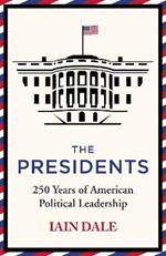 The Presidents: 250 Years of American Political Leadership