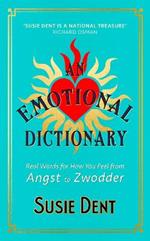 An Emotional Dictionary: Real Words for How You Feel, from Angst to Zwodder