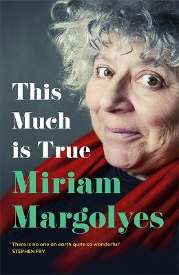 This Much is True: 'There's never been a memoir so packed with eye-popping, hilarious and candid stories' DAILY MAIL - Miriam Margolyes - cover