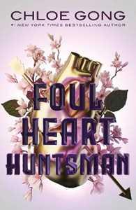 Libro in inglese Foul Heart Huntsman: The stunning sequel to Foul Lady Fortune, by a #1 New York times bestselling author Chloe Gong