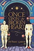 Once Upon A Broken Heart - Stephanie Garber - Libro in lingua inglese - Hodder & Stoughton - Once Upon a Broken Heart| laFeltrinelli