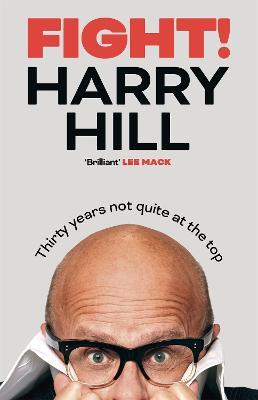 Fight!: Thirty Years Not Quite at the Top - Harry Hill - cover