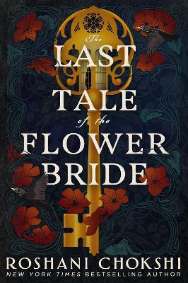 The Last Tale of the Flower Bride: the haunting, atmospheric gothic page-turner - Roshani Chokshi - cover