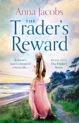 The Trader's Reward: gripping and unforgettable storytelling from one of Britain's best-loved saga writers - Anna Jacobs - cover