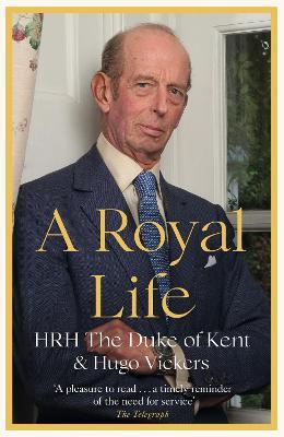 A Royal Life - HRH The Duke of Kent,Hugo Vickers - cover