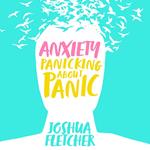 Anxiety: Panicking About Panic