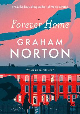 Forever Home: The warm, funny and twisty novel about family drama from the bestselling author - Graham Norton - cover