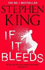 If It Bleeds: The No. 1 bestseller featuring a stand-alone sequel to THE OUTSIDER, plus three irresistible novellas