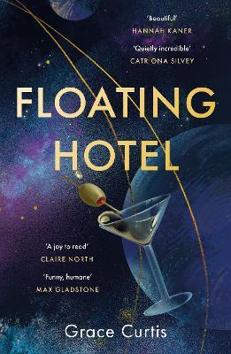 Floating Hotel: found family, mystery and a once-grand hotel collide in space in this charming, addictive tale - Grace Curtis - cover