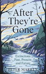 After They're Gone: Extinctions Past, Present and Future