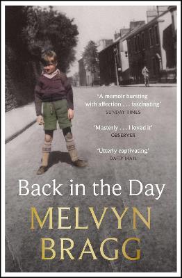 Back in the Day: The deeply affecting, first ever memoir by beloved national treasure Melvyn Bragg - Melvyn Bragg - cover