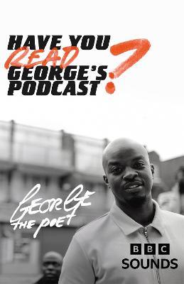 Have You Read George’s Podcast? - George the Poet - cover