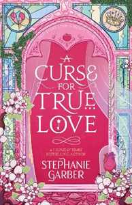 Libro in inglese A Curse For True Love: the thrilling final book in the Once Upon a Broken Heart series Stephanie Garber