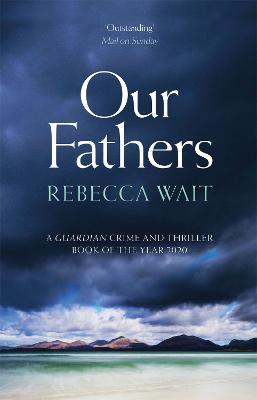 Our Fathers: A gripping, tender novel about fathers and sons from the author of I'm Sorry You Feel That Way - Rebecca Wait - cover