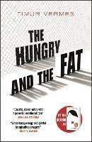 The Hungry and the Fat: A bold new satire by the author of LOOK WHO'S BACK - Timur Vermes - cover