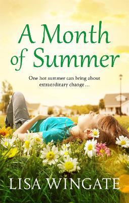 A Month of Summer: A hopeful, heartwarming read from the bestselling author of Before We Were Yours - Lisa Wingate - cover