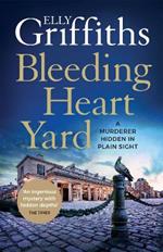 Bleeding Heart Yard: Breathtaking new thriller from Ruth Galloway's author