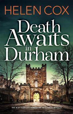 Death Awaits in Durham: The Kitt Hartley Yorkshire Mysteries Book 4 - Helen Cox - cover