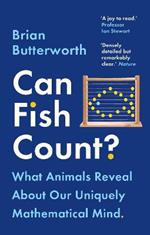 Can Fish Count?: What Animals Reveal about our Uniquely Mathematical Mind