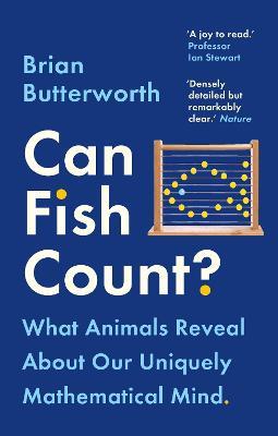 Can Fish Count?: What Animals Reveal about our Uniquely Mathematical Mind - Brian Butterworth - cover