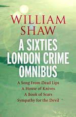 William Shaw: a sixties London crime omnibus