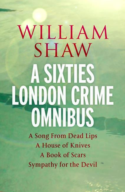 William Shaw: a sixties London crime omnibus