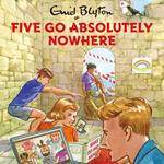 Five Go Absolutely Nowhere
