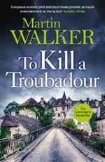 To Kill a Troubadour: The Dordogne Mysteries 15
