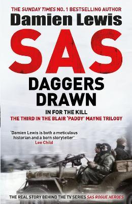 SAS Daggers Drawn: In For the Kill: the Mavericks Who Made the SAS - Damien Lewis - cover
