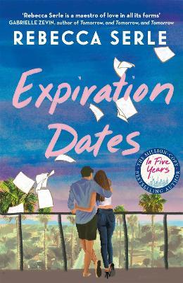 Expiration Dates: The heart-wrenching new love story from the bestselling author of IN FIVE YEARS - Rebecca Serle - cover