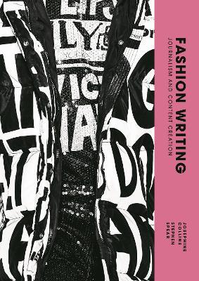 Fashion Writing: Journalism and Content Creation - Josephine Collins,Stephen Spear - cover