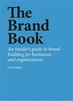 The Brand Book: An insider's guide to brand building for businesses and organizations