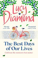 The Best Days of Our Lives: the big-hearted and uplifting new novel from the bestselling author of Anything Could Happen