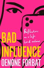Bad Influence: The buzzy debut memoir about growing up online