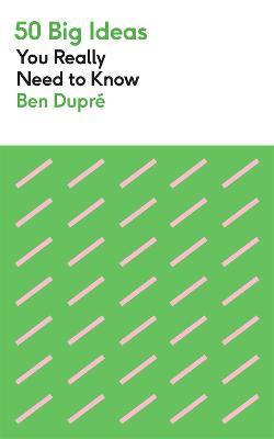 50 Big Ideas You Really Need to Know - Ben Dupre - cover