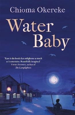 Water Baby: An uplifting coming-of-age story from the author of Bitter Leaf - Chioma Okereke - cover
