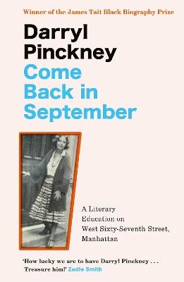 Come Back in September: A Literary Education on West Sixty-Seventh Street, Manhattan - Darryl Pinckney - cover