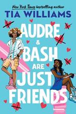 Audre & Bash Are Just Friends: a sweet, funny, electrifying story of first love and summer romance