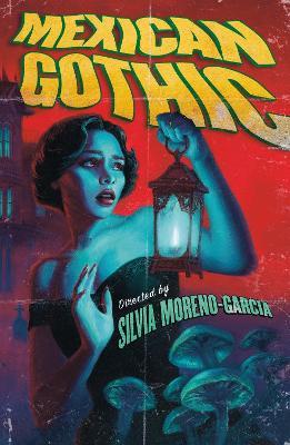 Mexican Gothic: The extraordinary international bestseller, 'a new classic of the genre' - Silvia Moreno-Garcia - cover