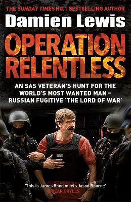 Operation Relentless: The Hunt for the Richest, Deadliest Criminal in History - Damien Lewis - cover