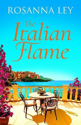 The Italian Flame: a sweeping and epic escapist read, from the author of THE VILLA - Rosanna Ley - cover