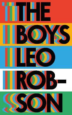 The Boys: a fresh and original debut about family, friendship and love - Leo Robson - cover