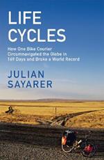 Life Cycles: How One Bike Courier Circumnavigated the Globe In 169 Days and Broke a World Record