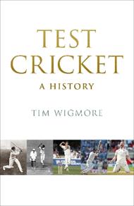 Test Cricket: A History (SUNDAY TIMES SPORTS BOOK OF THE YEAR 2025)
