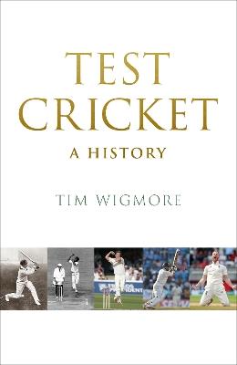Test Cricket: A History - Tim Wigmore - cover